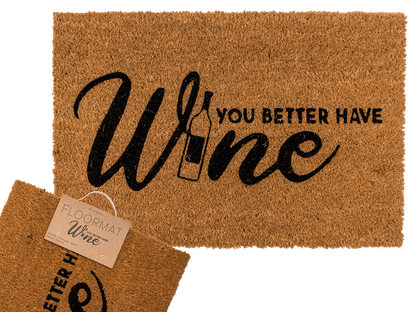 Floor mat, You better have wine,