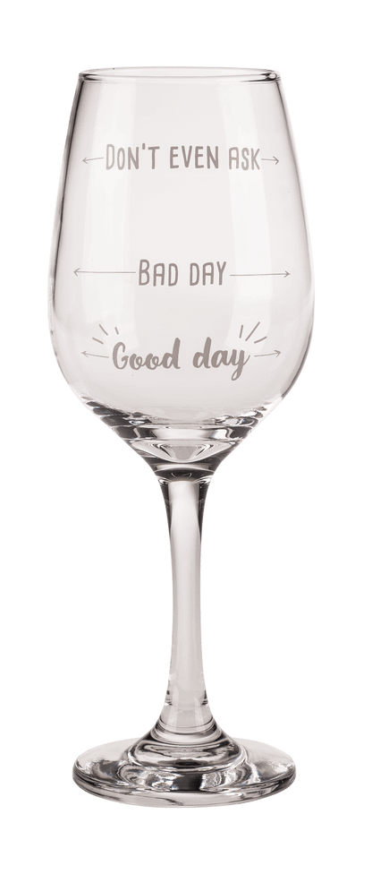 Wine glass, Good day, Bad day, Don't even ask,