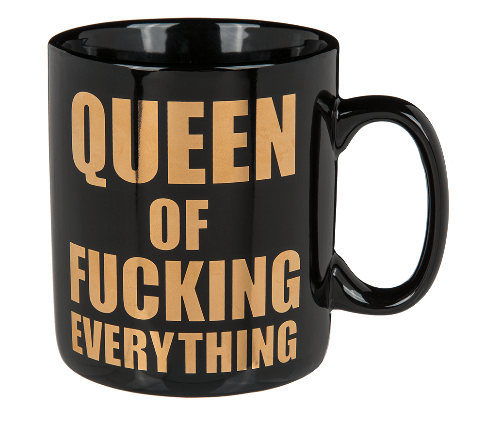 Mug, Queen of fucking everything,