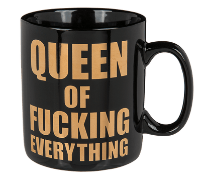 Mug, Queen of fucking everything,