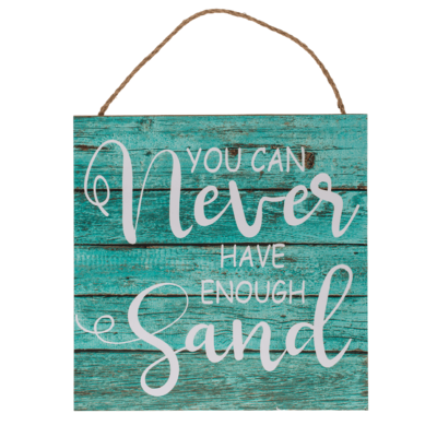 Holz-Schild, You can never have enough sand,