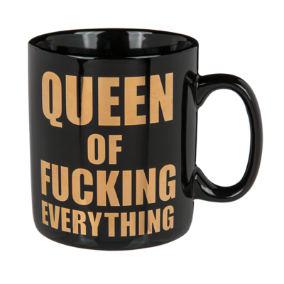 Taza Queen of fucking everything,