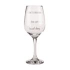Wine glass, Good day, Bad day, Don't even ask,
